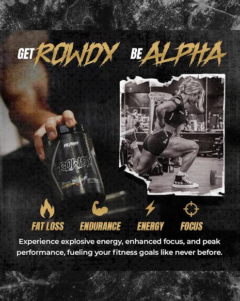 ROWDY
*Extreme Energy, Laser Focus, & Fat Burning*